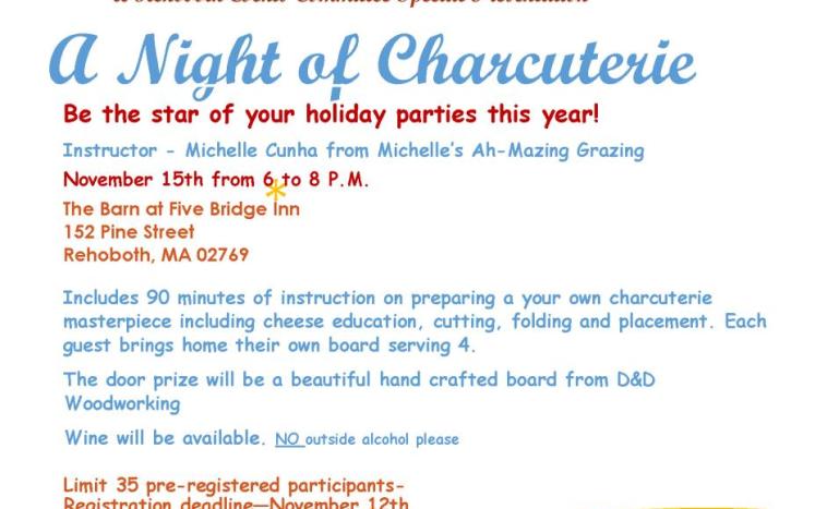 A Night of Charcuterie   Instructor - Michelle Cunha from Michelle’s Ah-Mazing Grazing  Date November 15th from 6 to 8 P.M.  Loc