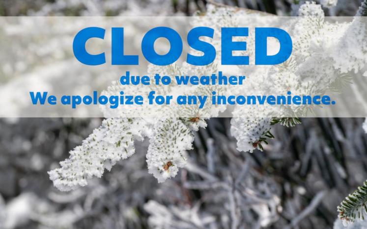 Closed Due To Weather
